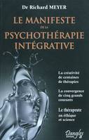 Le manifeste de la psychothérapie intégrative, la créativité de centaines de thérapies, la convergence de cinq grands courants, le thérapeute en éthique et science