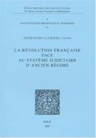 La Révolution française face au système judiciaire d'Ancien Régime