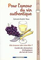 Pour l'amour du vin authentique: où trouver des vins bio? Guide des domaines biologiques du Val de Loire