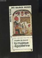 UNE PLAQUETTE: PETITS GUIDES DES GRANDS MUSEES N° 62- LA MUSIQUE EGYPTIENNE
