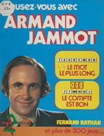 Amusez-vous avec Armand Jammot, Le mot le plus long, le compte est bon, et plus de 300 jeux