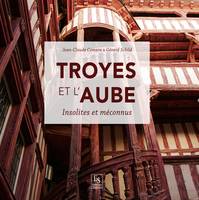 Troyes et l'Aube, Insolites et méconnus