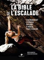 La Bible de l'escalade, Le guide complet de l'entrainement technique, physique et mental pour l'escalade