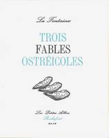 Trois fables ostréicoles