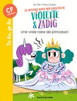 Les aventures hyper trop fabuleuses de Violette & Zadig, 1, Les aventures hyper trop fabuleuses de Violette et Zadig, Tome 01, Une vraie robe de princesse !