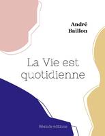 La Vie est quotidienne