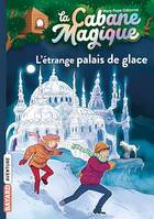 La cabane magique, Tome 27, L'étrange palais de glace