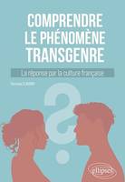 Comprendre le phénomène transgenre, La réponse par la culture française