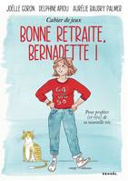 Bonne retraite, Bernadette !, Cahier de jeux pour profiter (et rire) de sa nouvelle vie