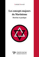 Les concepts majeurs du Martinisme - Doctrine et pratique