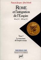 Rome et l'intégration de l'Empire., 1, Rome et l'integration de l'empire t1 - les structures de l'empire romain (44 av