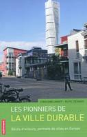 les Pionniers de la ville durable, récits d'acteurs, portraits de villes en Europe