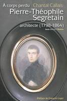 À corps perdu, Pierre-Théophile Segretain, architecte, 1798-1864 - les architectes de la fonction publique d'État au XIXe siècle, les architectes de la fonction publique d'État au XIXe siècle