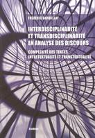 Interdisciplinarité et transdisciplinarité en analyse des discours - complexité des textes, intertextualité et transtextualité, complexité des textes, intertextualité et transtextualité