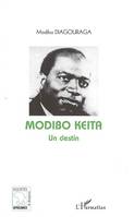 Modibo Keïta Un destin, un destin