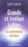 Grandir et évoluer à deux - Le partenariat spirituel, le partenariat spirituel