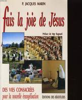 Fais la Joie de Jesus, des vies consacrées pour la nouvelle évangélisation