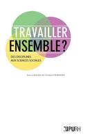 Travailler ensemble?, Des disciplines aux sciences sociales