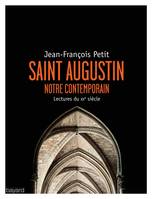 Saint Augustin / notre contemporain : lectures au XXe siècle