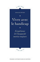 Vivre avec le handicap / l'expérience de l'incapacité motrice majeure