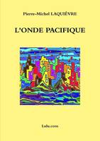 L'ONDE PACIFIQUE