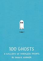 100 Ghosts A Gallery of Harmless Haunts /anglais