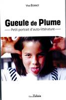 Gueule de plume, Petit portrait d'auto-littérature