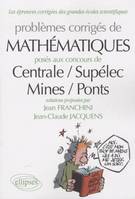 Mathématiques  Centrale/Supélec - Mines/Ponts  2007-2009 - toutes filières, posés aux concours Centrale-Supélec, Mines-Ponts