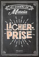 Lacher Prise, Les Cahiers de Marcia