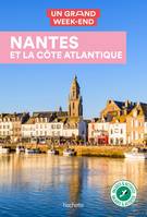 Nantes et la côte Atlantique Guide Un Grand Week-End, Guide un grand week-end autour de Nantes Pornic Saint-Nazaire