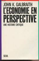 L'Economie en perspective. Une histoire critique, une histoire critique