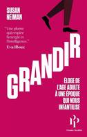 Grandir, Éloge de l'âge adulte à une époque qui nous infantilise