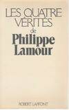 Quatre vérités de Philippe Lamour