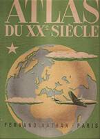 ATLAS du XX° siècle 71 planches , comprenant 276 cartes , cartons et plans de détail , avec 600 illustrations photographiques