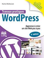 Travaux pratiques WordPress - 4e éd., Apprenez à créer un site Web pas à pas
