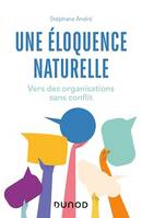 Une éloquence naturelle, Vers des organisations sans conflit