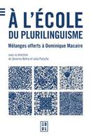 À l’école du plurilinguisme, Mélanges offerts à Dominique Macaire