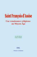 Saint François d’Assise, une renaissance religieuse au Moyen-Âge