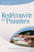 Redécouvrir les Psaumes, Actes du colloque 2012, vaux-sur-seine