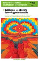 Questionner les objectifs de développement durable, Revue internationale des études du développement 253