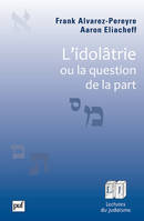 L'idolâtrie, ou la question de la part