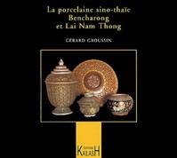 La porcelaine sino-thaïe - Bencharong et Lai Nam Thong, bencharong et lai nam thong