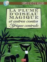 PLUME D'OISEAU MAGIQUE ET AUTRES CONTES, et autres contes d'Afrique centrale