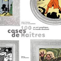 100 cases de maîtres / un art graphique : la bande dessinée