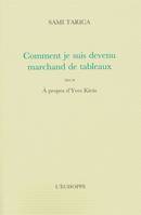 Comment Je Suis Devenu Marchand de Tableaux, Suivi de Entretien a Propos Yves Klein