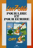 Les 7 clés pour lire et pour écrire CM1.