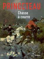 4, Chasse à courre, Gentleman Princeteau - [exposition], Musée des beaux-arts de Libourne, chapelle du Carmel, du 5 juillet au 29 novembre 200, Chasse à courre