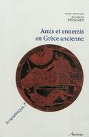 AMIS ET ENNEMIS EN GRECE ANCIENNE