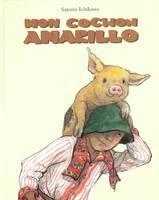 Mon cochon Amarillo, une histoire du Guatemala