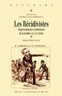 Les Récidivistes, Représentations et traitements de la récidive, XIXe-XXIe siècle